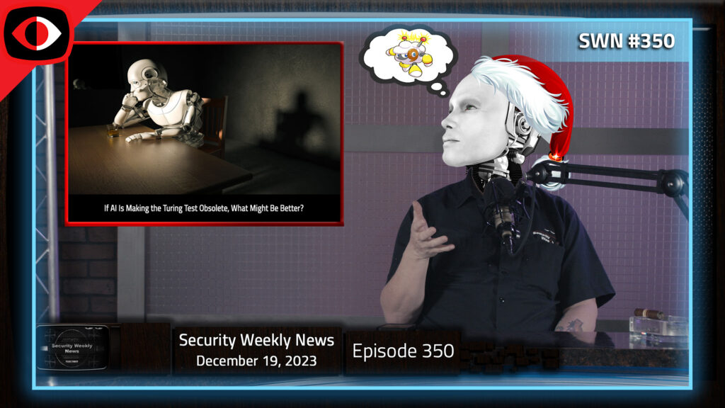 Santa, SEC, Google, Qakbot, VMWARE, AI, Turing, Voight-Kampff, Jason Wood, and more – SWN #350