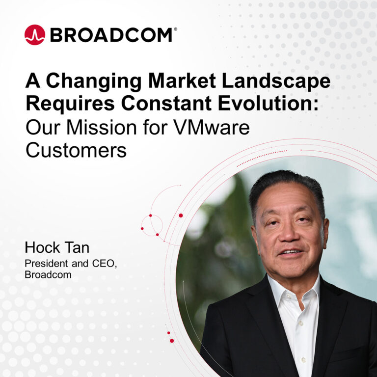 Hock Tan | A changing market landscape requires constant evolution: our mission for VMware customers