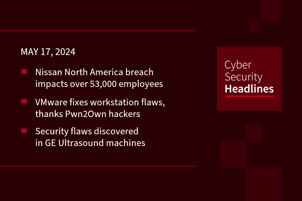 Nissan NA breach, VMware Pwn2Own fix, GE Ultrasound flaws